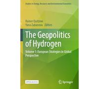 The Geopolitics of Hydrogen: Volume 1: European Strategies in Global Perspective (Studies in Energy, Resource and Environmental Economics)