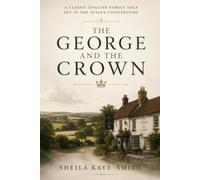 The George and the Crown: A Classic English Family Saga Set in the Sussex Countryside
