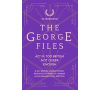 The George Files: Act III: Too British, Not Queer Enough: A Gay British Literary Expat Romance (Part of SIlverbourne) (The George Files: A Gay British Literary Expat Romance Series)