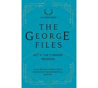 The George Files: The Cornish Wedding: Act V: Gay British Literary Expat Romance: 5 (The George Files: A Gay British Literary Expat Romance Series)