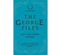The George Files: The Cornish Wedding: Act V: Gay British Literary Expat Romance (The George Files: A Gay British Literary Expat Romance Series)