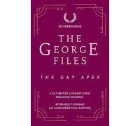 The George Files: The Gay Apex: A Gay British Literary Expat Romance Omnibus: 1 (Silverbourne Gay British Romance)