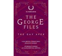 The George Files: The Gay Apex: A Gay British Literary Expat Romance Omnibus: 1 (Silverbourne Gay British Romance)