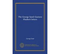 The George Sand-Gustave Flaubert letters
