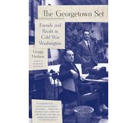 The Georgetown Set: Friends and Rivals in Cold War Washington