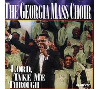 The Georgia Mass Choir - Lord Take Me Through
