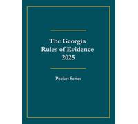 The Georgia Rules of Evidence 2025: Pocket Series