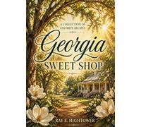 The Georgia Sweet Shop: A Collection of Favorite Recipes