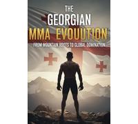 The Georgian MMA Evolution: From Mountain Roots To Global Domination