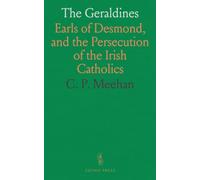 The Geraldines: Earls of Desmond, and the Persecution of the Irish Catholics