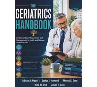 The Geriatrics Handbook: Evidence-Based Assessment and Management of Health and Disease in Older Adults