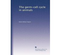 The germ-cell cycle in animals: Volume 1