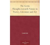 The Germ: Thoughts Towards Nature in Poetry, Literature and Art