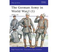 The German Army in World War I (1): 1914-15: Pt. 1 (Men-at-Arms)