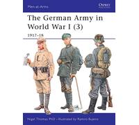 The German Army in World War I (3): 1917-18: v. 3 (Men-at-Arms)