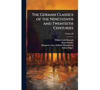 The German Classics of the Nineteenth and Twentieth Centuries