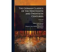 The German Classics of the Nineteenth and Twentieth Centuries