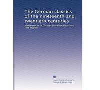 The German classics of the nineteenth and twentieth centuries: Masterpieces of German literature translated into English: Volume 15