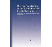 The German classics of the nineteenth and twentieth centuries: masterpieces of German literature translated into English: Volume 12