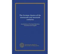 The German classics of the nineteenth and twentieth centuries (v.04): masterpieces of German literature, translated into English
