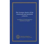 The German classics of the nineteenth and twentieth centuries (v.10): masterpieces of German literature translated into English