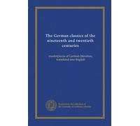 The German classics of the nineteenth and twentieth centuries (v.12): masterpieces of German literature, translated into English