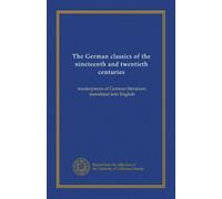 The German classics of the nineteenth and twentieth centuries (v.15): masterpieces of German literature, translated into English