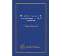 The German classics of the nineteenth and twentieth centuries (v.8): masterpieces of German literature translated into English