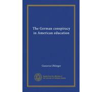 The German conspiracy in American education