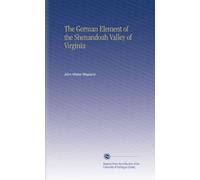 The German Element of the Shenandoah Valley of Virginia