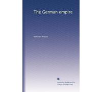 The German empire: Volume 1