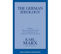 The German Ideology: Including Thesis on Feuerbach (Great Books in Philosophy)