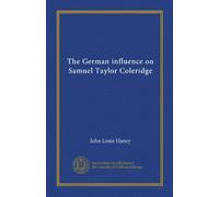The German influence on Samuel Taylor Coleridge (Vol-1)