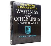 The German Order of Battle: Waffen SS and Other Units in World War 2