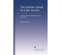 The German school as a war nursery: from the French P?edagogie de guerre allemande