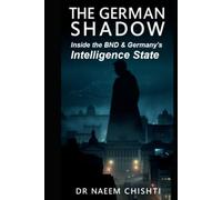 The German Shadow: Inside the BND and Germany’s Intelligence State (The Intelligence Series)