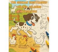 The German Shorthaired Pointer Coloring Adventure (Ages 4+)
