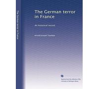 The German terror in France: An historical record,