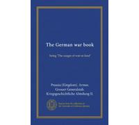 The German war book: being "The usages of war on land"
