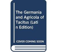 The Germania and Agricola of Tacitus (Latin Edition)