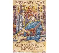 The Germanicus Mosaic (A Libertus Mystery of Roman Britain, book 1): A thrilling historical mystery