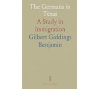The Germans in Texas: A Study in Immigration