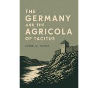 The Germany and the Agricola of Tacitus