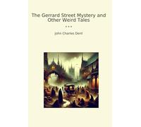 The Gerrard Street Mystery and Other Weird Tales (Classic Books)