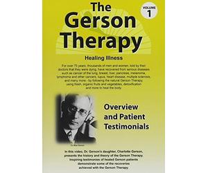 The Gerson Therapy - Overview and Patient Testimonials - Volume 1