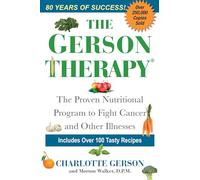 The Gerson Therapy: The Natural Nutritional Program to Fight Cancer and Other Illnesses