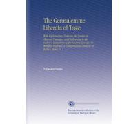 The Gerusalemme Liberata of Tasso: With Explanatory Notes on the Syntax in Obscure Passages, and References to the Author's Imitations of the Ancient ... a Compendious Analysis of Italian Metre. V. 1
