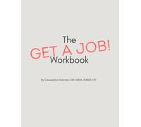 The Get a Job Workbook: Prepare and organize your career search.