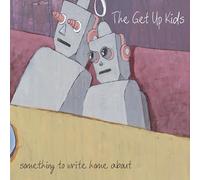The Get Up Kids - Something To Write Home