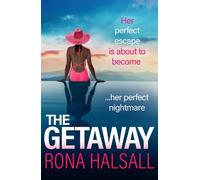 The Getaway: BRAND NEW from Rona Halsall for 2025! A pulses racing, twisty psychological thriller